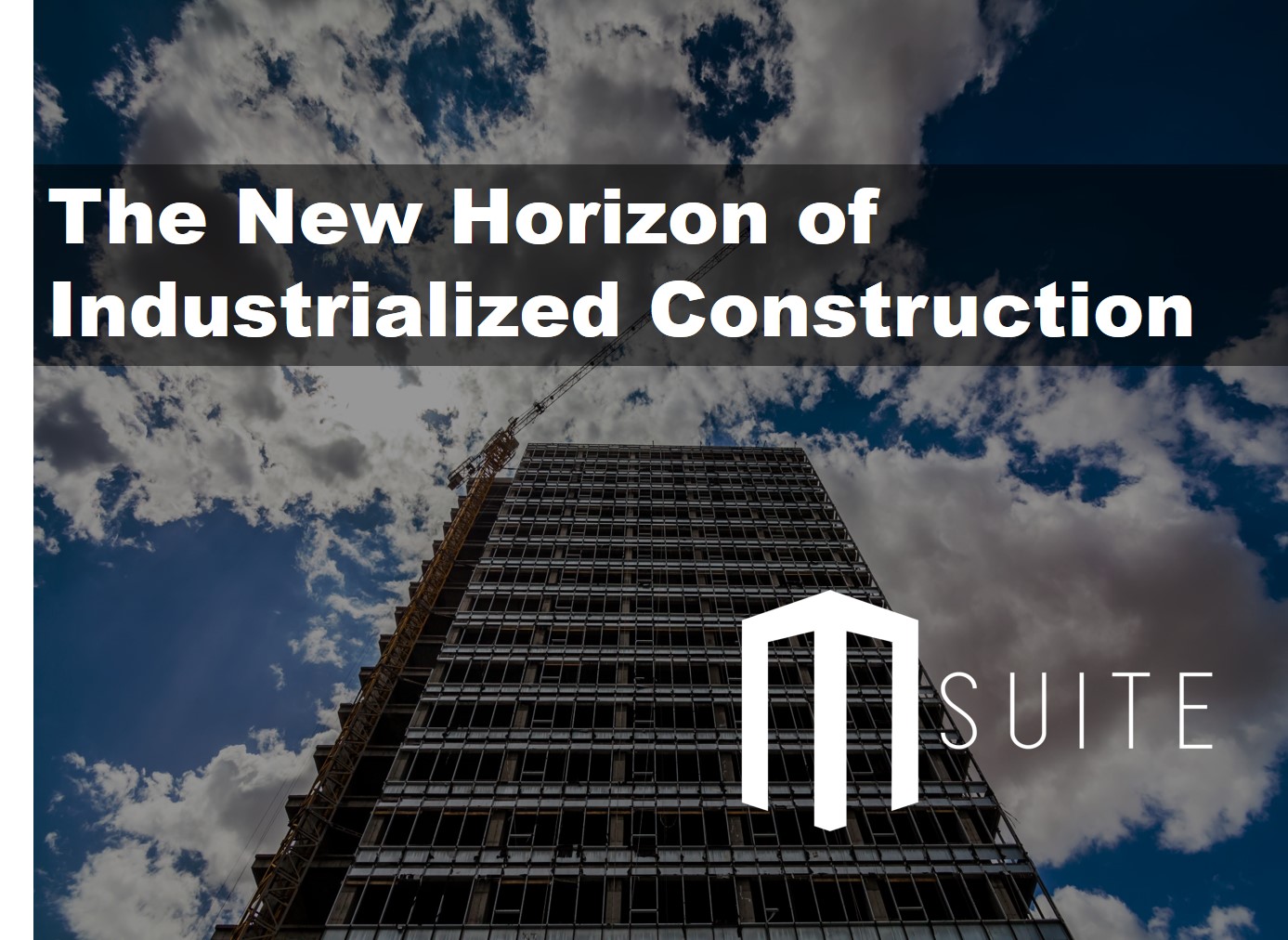 The New Horizon of Industrialized Construction