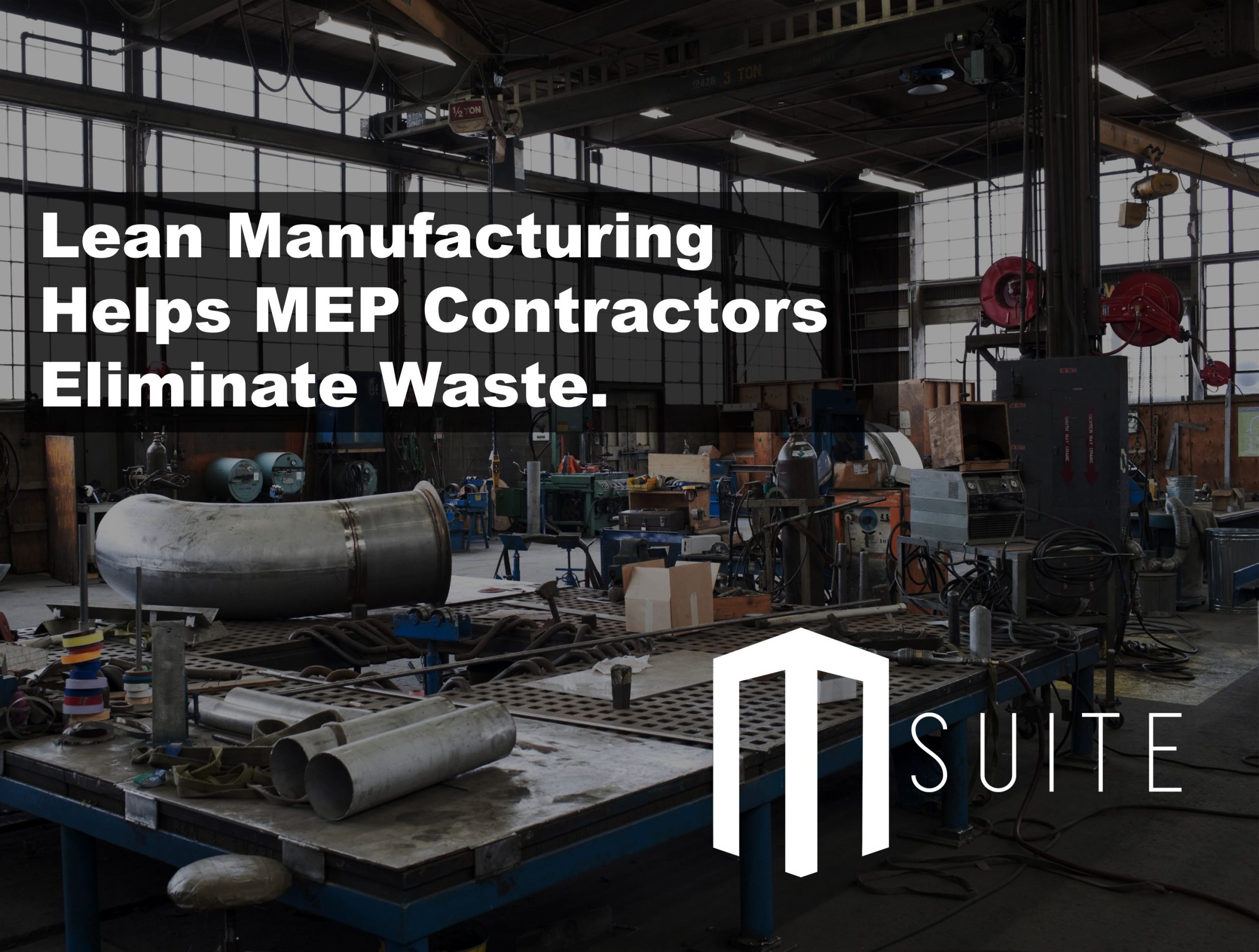 Lean Manufacturing Helps MEP Contractors Eliminate Waste