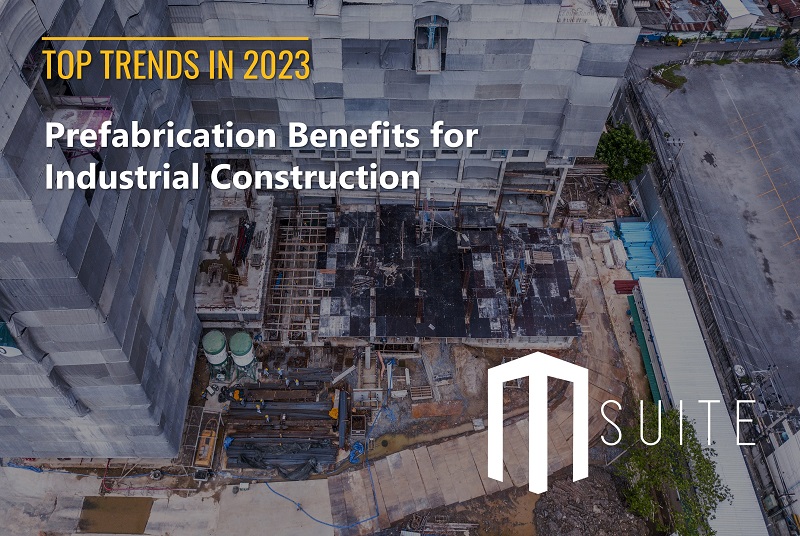 Prefabrication Benefits for Industrial Construction in 2023